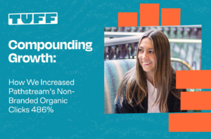 Compounding Growth_ How We Increased Pathstream’s Non-Branded Organic Clicks 486_ – title graphic